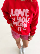 Load image into Gallery viewer, Love You Mean It Crew
